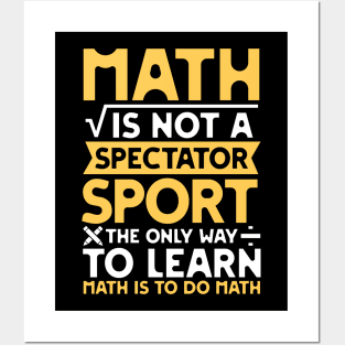 Math is not a Spectator Sport The Only Way To Learn Math is To Do Math Posters and Art